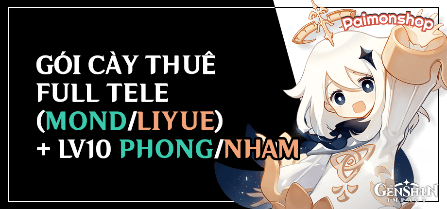 Gói cày thuê Full Tele (Mond/Liyue) + Lv 10 Phong/Nham Thần Đồng