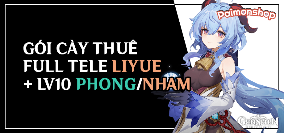 Gói cày thuê Full Tele (Liyue) + Lv 10 Phong/Nham Thần Đồng