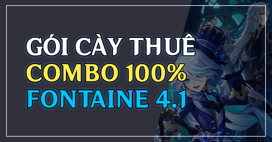 Gói cày thuê Combo Full 100% Fontaine 4.1