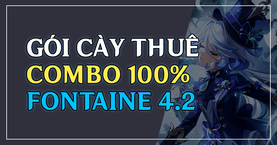 Gói cày thuê Combo Full 100% Fontaine 4.2