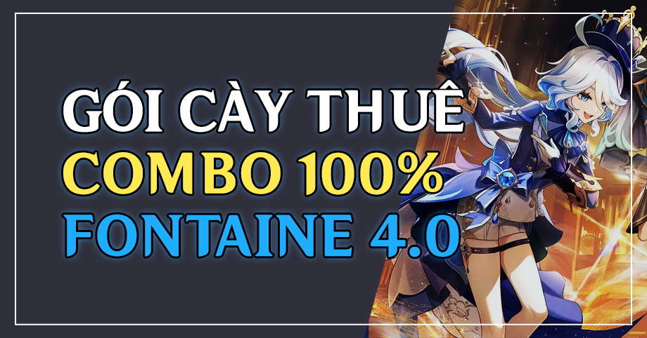 Gói cày thuê Combo Full 100% Fontaine 4.0