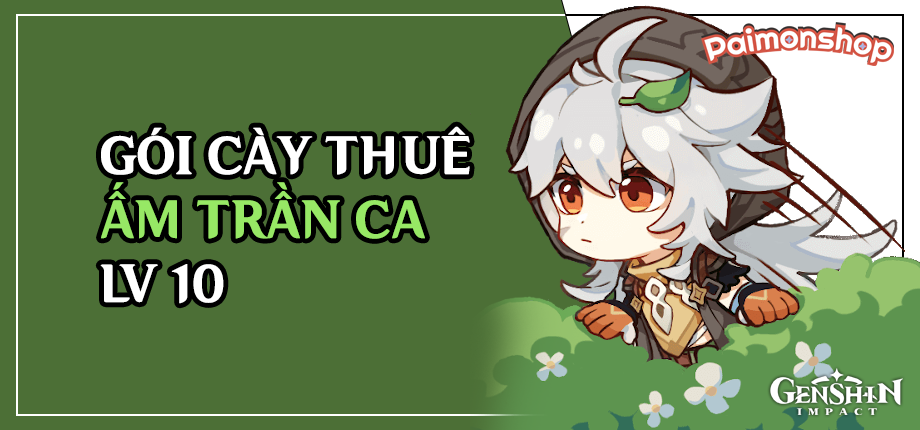 Gói cày thuê Ấm Trần Ca Lv 1-> Lv 10