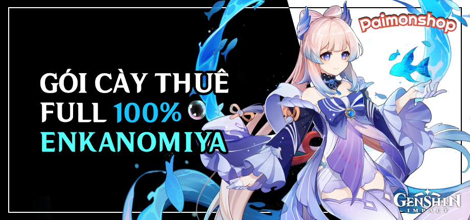 Gói cày thuê 100% Enkanomiya