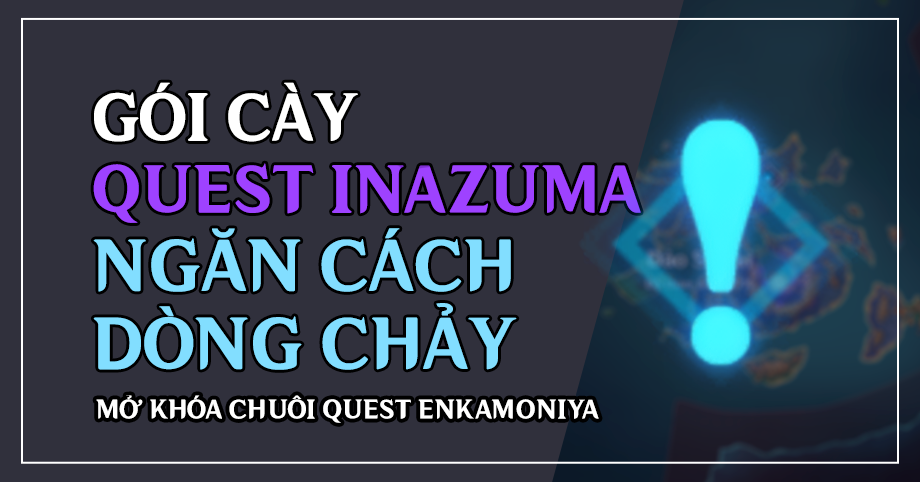 Gói cày thuê Quest Inazuma Ngăn cách dòng chảy
