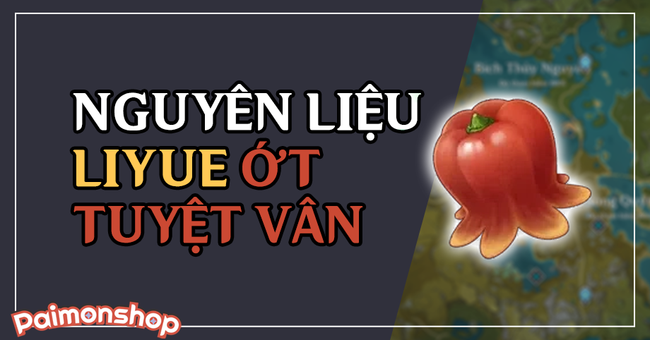 Gói cày nguyên liệu Liyue (1 Ớt Tuyệt Vân)