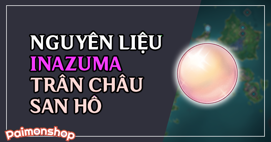 Gói cày nguyên liệu Inazuma (1 Trân Châu San Hô)