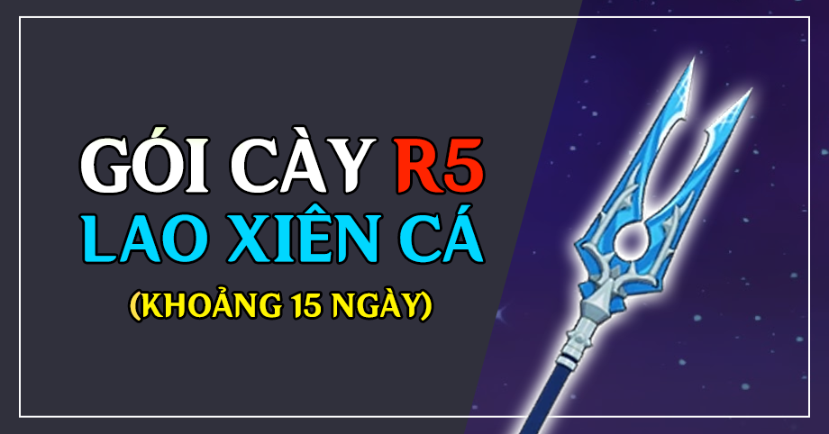 Gói cày Lao Xiên Cá (R5) - 15 ngày