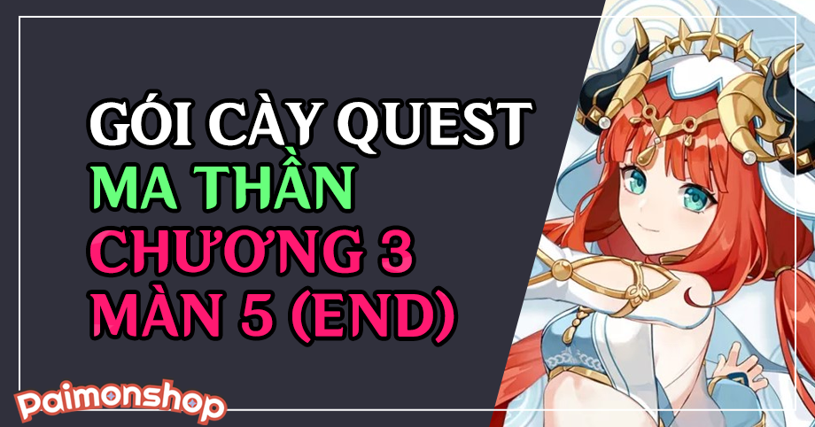 Gói cày thuê Full quest Ma Thần Chương 3 màn 5 (3.2)